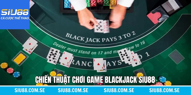 Bí quyết giành chiến thắng khi chơi game bài Blackjack Siu88