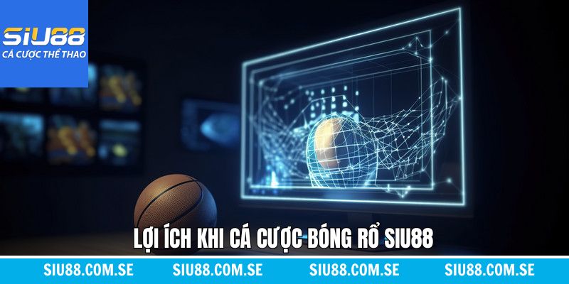 Ưu điểm khi soi kèo bóng rổ Siu88