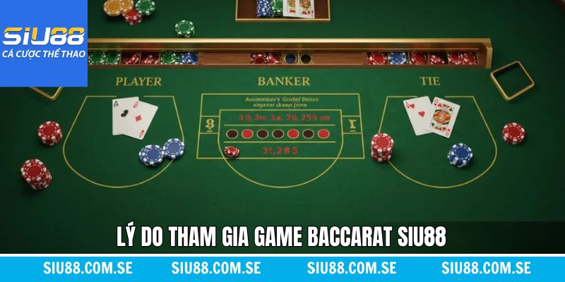 Ưu điểm khi trải nghiệm Baccarat trên Siu88