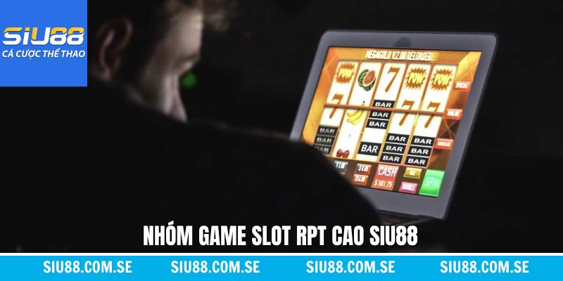 Tổng hợp các slot RTP cao trên hệ thống Siu88