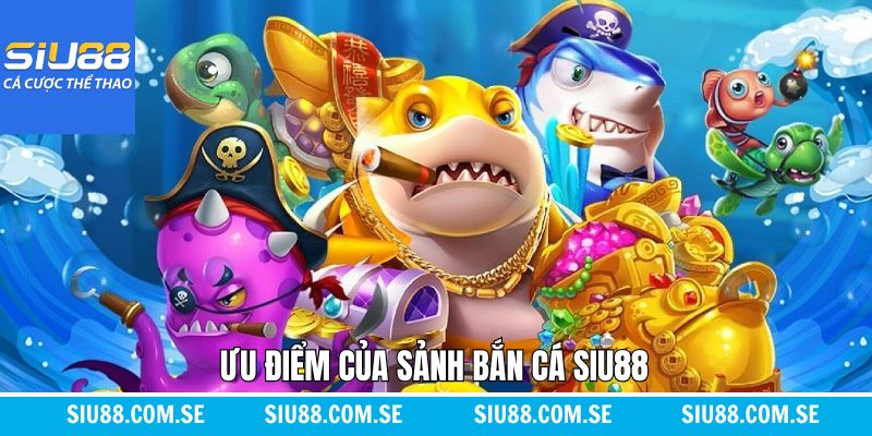 Bắn cá Siu88 với nhiều phòng bắn đa dạng cấp độ